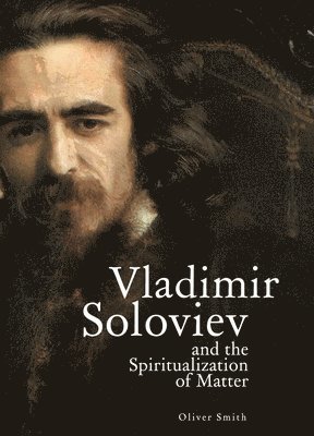 Vladimir Soloviev and the Spiritualization of Matter 1