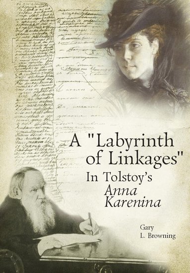 Gary L. Browning - "Labyrinth of Linkages" in Tolstoy's Anna Karenina, Inbunden