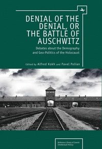 bokomslag Denial of the Denial, or the Battle of Auschwitz