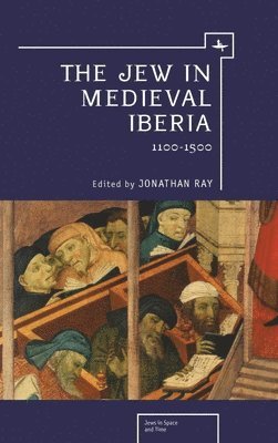 The Jew in Medieval Iberia, 1100-1500 1