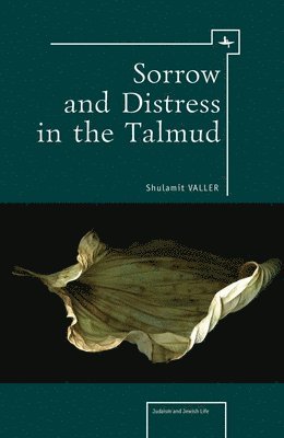 Shulamit Valler, Ph.D. Valler, Shulamit - Sorrow and Distress in the Talmud, Inbunden