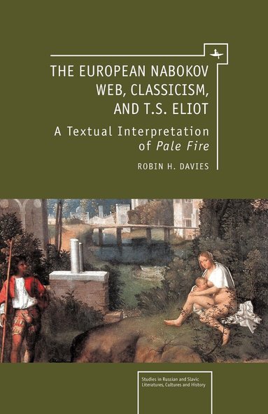 Robin H. Davies - European Nabokov Web, Classicism and T.S. Eliot, Inbunden