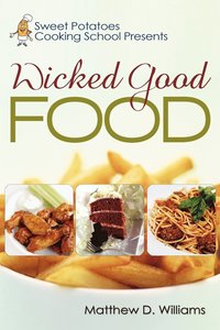 bokomslag Sweet Potatoes Cooking School Presents Wicked Good Food