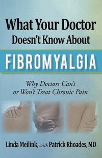 bokomslag What Your Doctor Doesn't Know about Fibromyalgia