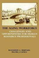 bokomslag The Aging Workforce: Challenges and Opportunities for Human Resource Professionals