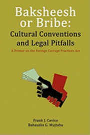 bokomslag Baksheesh or Bribe: Cultural Conventions and Legal Pitfalls