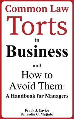 Common Law Torts in Business and How to Avoid Them: A Handbook for Managers 1