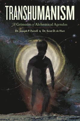 Joseph P. Farrell, Scott D de Hart, Scott D. De Hart, Joseph P Farrell - Transhumanism, Häftad