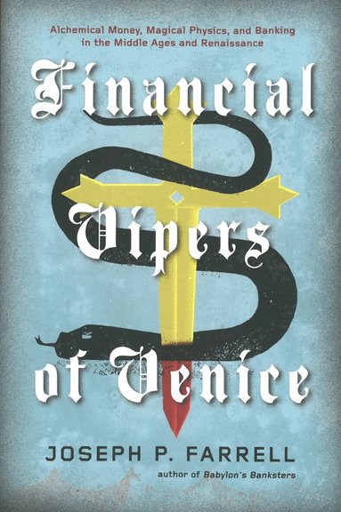 Joseph P. Farrell - Financial Vipers of Venice, Häftad