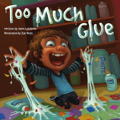 Jason Lefebvre - Too Much Glue, Inbunden