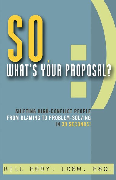 Bill Eddy - So, What's Your Proposal?, Häftad