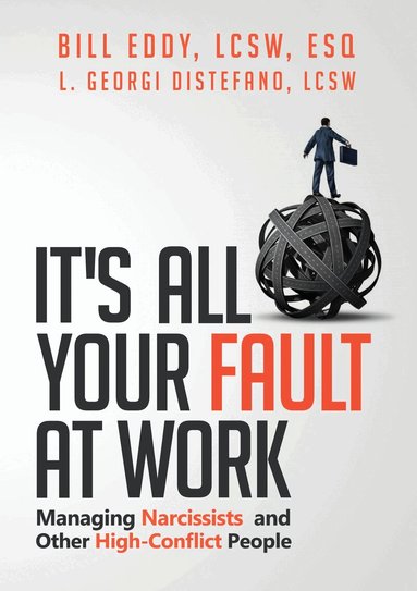 Bill Eddy, L. Georgi DiStefano - It's All Your Fault at Work!, Häftad