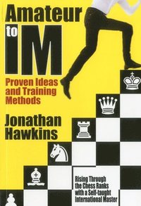 bokomslag Amateur to IM: Proven Ideas and Training Methods