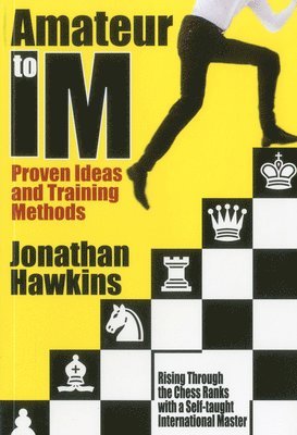 bokomslag Amateur to IM: Proven Ideas and Training Methods