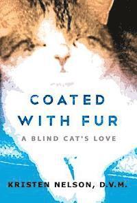bokomslag Coated with Fur: A Blind Cat's Love