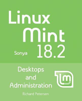 Linux Mint 18.2: Desktops and Administration 1