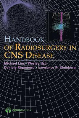 Michael Lim, Wesley Hsu, Daniele Rigamonti - HANDBK OF RADIOSURGERY IN CNS, Häftad