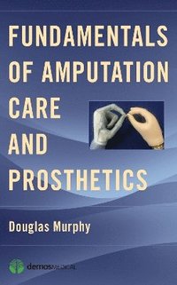 bokomslag Fundamentals of Amputation Care and Prosthetics