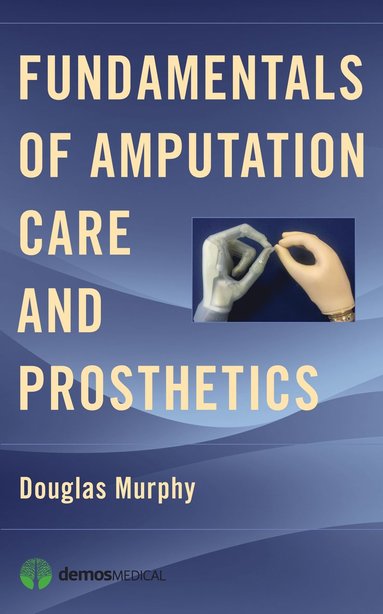 bokomslag Fundamentals of Amputation Care and Prosthetics