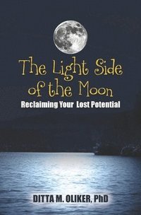 bokomslag Light Side Of The Moon : Reclaiming Your Lost Potential