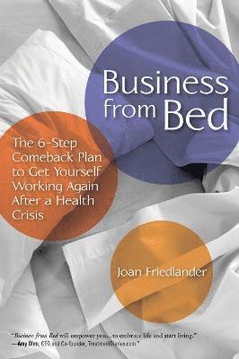 Business from Bed: The 6-Step Comeback Plan to Get Yourself Working Again After a Health Crisis