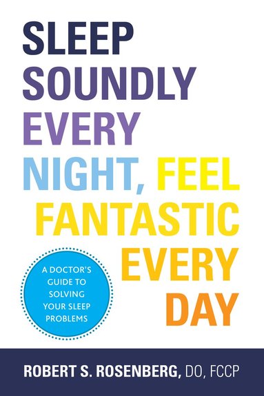 Robert Rosenberg - Sleep Soundly Every Night, Feel Fantastic Every Day, Häftad