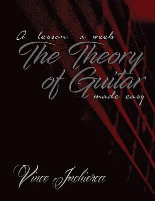 Vince Inchierca, Vince, Inchierca - Theory of Guitar Made Easy, Häftad