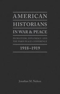 bokomslag American Historians in War and Peace