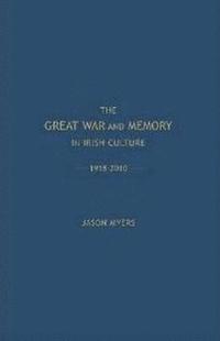bokomslag The Great War and Memory in Irish Culture, 1918-2010