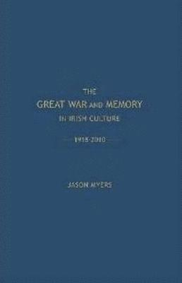 bokomslag The Great War and Memory in Irish Culture, 1918-2010