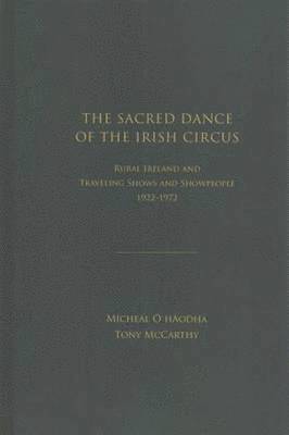 The Sacred Dance of the Irish Circus 1