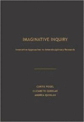 Curtis Fogel, Andrea Quinlan, Elizabeth Quinlan - Imaginative Inquiry, Inbunden