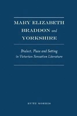 bokomslag Mary Elizabeth Braddon and Yorkshire