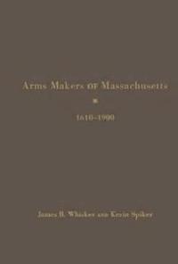 bokomslag Arms Makers of Massachusetts,1610 - 1900