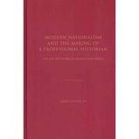 bokomslag Modern Nationalism and the Making of a Professional Historian