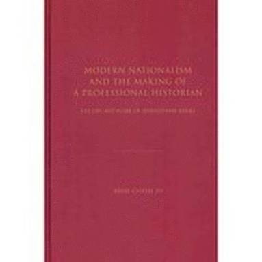 bokomslag Modern Nationalism and the Making of a Professional Historian