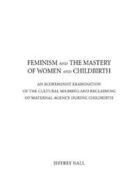 bokomslag Feminism and the Mastery of Women and Childbirth
