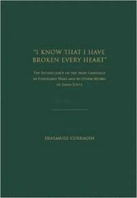 bokomslag ''I Know That I Have Broken Every Heart''