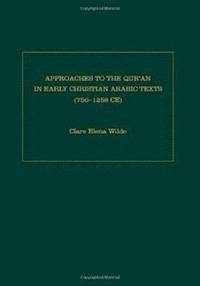 bokomslag Approaches to the Qur'an in Early Christian Arabic Texts (750-1258 C.E.)