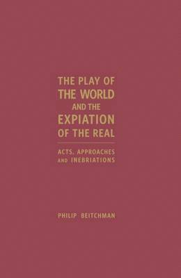 Play of the World and the Expiation of the Real