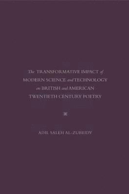 The Transformative Impact Of Modern Science and Technology On British and American Twentieth Century Poetry 1
