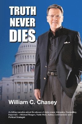 Bill C Chasey, Bill C. Chasey - Truth Never Dies, Häftad