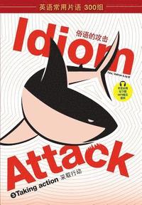 bokomslag Idiom Attack Vol. 3 - English Idioms & Phrases for Taking Action (Sim. Chinese)