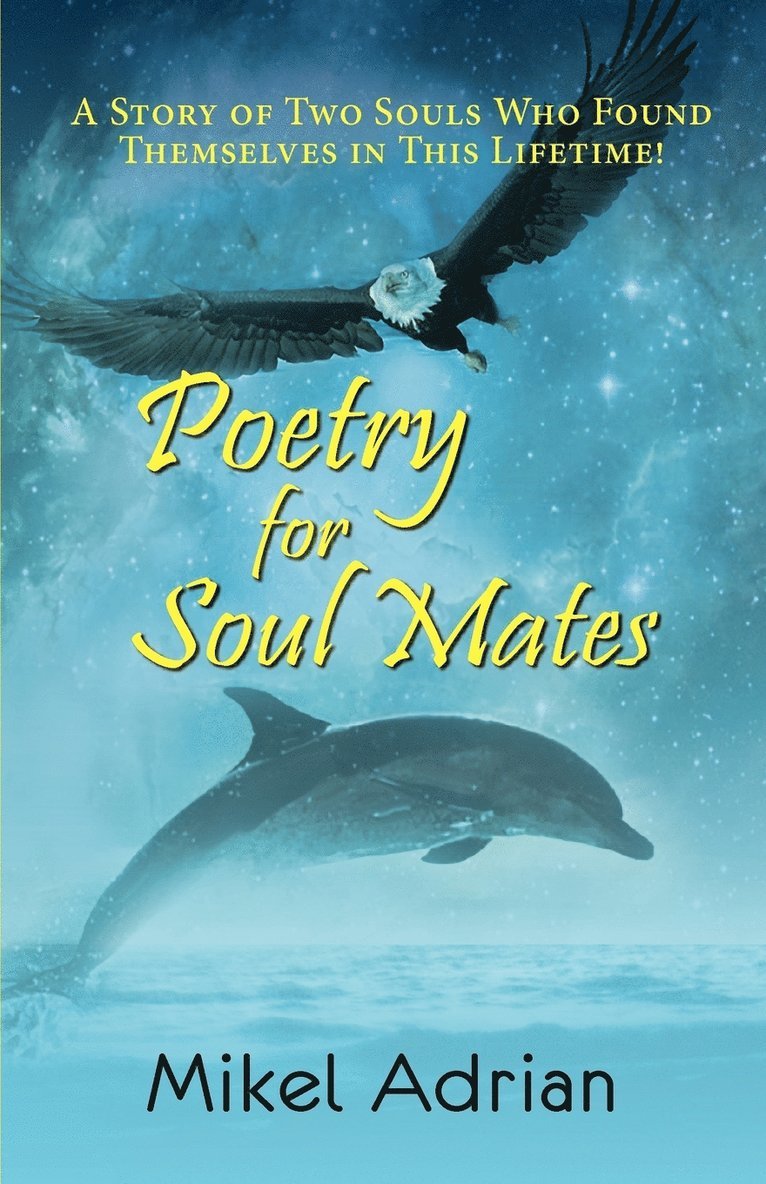 Poetry for Soul Mates, a Story of Two Souls Who Found Themselves in This Lifetime!