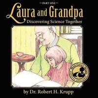 bokomslag Laura and Grandpa, Discovering Science Together, Part One