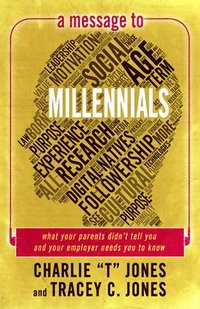 bokomslag A Message to Millennials: What Your Parents Didn't Tell You and Your Employer Needs You to Know