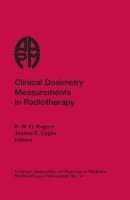D.W.O. Rogers, Joanna E. Cygler - Clinical Dosimetry Measurements in Radiotherapy, Häftad