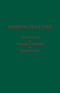 bokomslag Working Together: An Introduction to Pedagogical Mentoring in Waldorf Schools