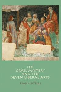 bokomslag The Grail Mystery and the Seven Liberal Arts