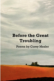 bokomslag Before the Great Troubling: Poems